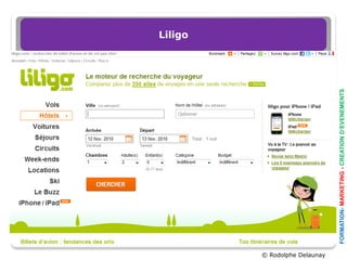Liligo




© Rodolphe Delaunay




                      FORMATION- MARKETING - CREATION D’EVENEMENTS
 