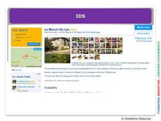 IDS




© Rodolphe Delaunay




                      FORMATION- MARKETING - CREATION D’EVENEMENTS
 