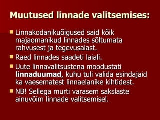 Muutused linnade valitsemises:   Linnakodanikuõigused said kõik majaomanikud linnades sõltumata rahvusest ja tegevusalast.  Raed linnades saadeti laiali.  Uute linnavalitsustena moodustati  linnaduumad , kuhu tuli valida esindajaid ka vaesematest linnaelanike kihtidest.  NB! Sellega murti varasem sakslaste ainuvõim linnade valitsemisel.  