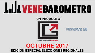 7/10/17 1
OCTUBRE 2017
UN PRODUCTO
OCTUBRE 2017
EDICIÓN ESPECIAL ELECCIONES REGIONALES
 