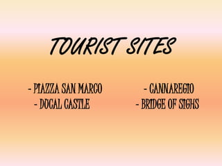 TOURIST SITES- PIAZZA SAN MARCO - CANNAREGIO - DUCAL CASTLE - BRIDGE OF SIGHS