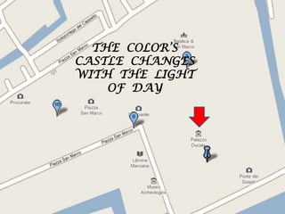 THE COLOR’S CASTLE CHANGES WITH THE LIGHT OF DAY