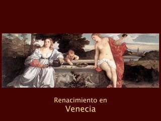 Renacimiento en
   Venecia
 