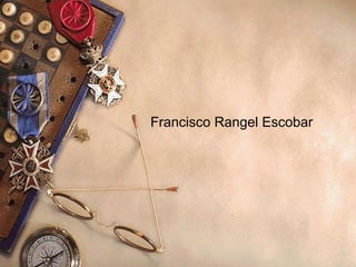 Francisco Rangel Escobar

 