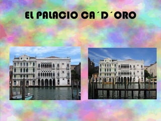 EL PALACIO CA´D´ORO
 
