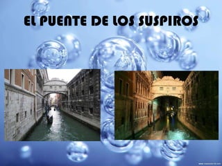 EL PUENTE DE LOS SUSPIROS
 