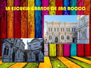 LA ESCUELA GRANDE DE SAN ROCCO
 