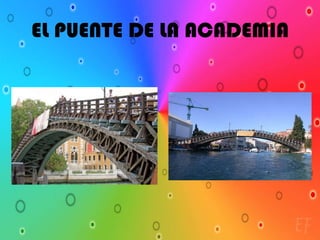 EL PUENTE DE LA ACADEMIA
 