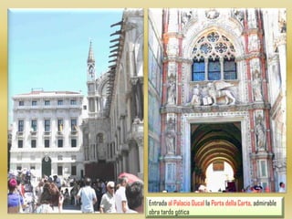 Entrada al Palacio Ducal la Porta della Carta, admirable obra tardo gótica 
