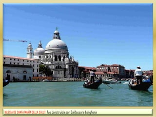 IGLESIA DE SANTA MARÍA DELLA SALUT  fue construida por Baldassare Longhena