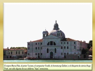 El viajero Marco Polo, el pintor Tizziano, el compositor Vivaldi, el dramaturgo Goldoni, o el dibujante de cómics Hugo Pratt, son sólo algunos de sus célebres “hijos” venecianos.