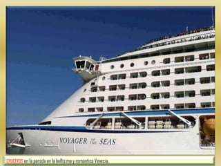 CRUCEROS en la parada en la bellísima y romántica Venecia. 