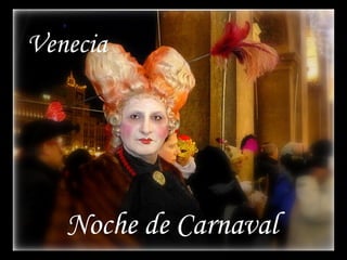 Venecia
Noche de Carnaval
 