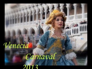 Venecia
      Carnaval
 
