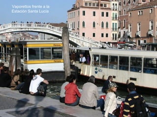 Vaporettos frente a la
Estación Santa Lucía
 