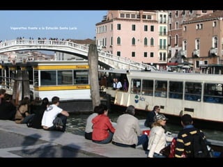 Vaporettos frente a la Estación Santa Lucía
 
