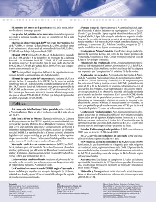 Director: Robert Bottome. Redactores: Sol María Castro, y
Elbano Mibelli S. Traductor: Alix Hernández. Editores: Norka
Parra. Diseño Gráfico: Carlos S. Carvajal B. Publicado por
VenEconomía Distribuidores, C.A. RIF: J-00333305-0 / NIT:
0042176087. Reservados todos los derechos. Prohibida la
reproducción total o parcial sin la previa autorización de
VenEconomía Distribuidores, C.A.
DEPOSITO LEGAL pp 82-0226 ISSN: 0798-6580
Venezuela
Edif. Gran Sabana, Piso 1, Avenida Abraham
Lincoln No. 174, Boulevard de Sabana Grande,
Caracas, Venezuela
Teléfonos: (58212) 761.81.21 al 26
Fax: (58212) 762.81.60
E-mail: suscriptores@veneconomia.com
british@veneconomia.com
USA
British Econometrics Florida, Llc.
3750 N.W. 114th AVENUE, Unit 6B,
Doral, FL 33178-4341, USA
Teléfono: (305) 718.36.97
E-mail:customerservice@enterprises-trading.com
El aumento del precio de la gasolina no está en la mesa, infor-
mó Maduro el domingo pasado.
Los precios del petróleo en los mercadosmundiales siguieron
cayendo la semana pasada, sin que se vislumbre un fin a este
descenso.
El precio en el mercado spot del West Texas Internationalfue
de $57,81/bbl. el viernes 12 de diciembre, $5,24/bbl. desde el lunes
8 del mismo mes, alcanzando el promedio del año $95,03/bbl.,
$2,93/bbl. por debajo del promedio de 2013.
El barril OPEPcerróen$58,65/bbl.el12dediciembre,cayendo
así $6,67/bbl. desde el 8 de diciembre. El promedio de la semana
hasta el 12 de diciembre fue de $61,32/bbl., $5,37/bbl. menos que
la semana anterior. El promedio para lo que va de año fue de
$98,12/bbl., $7,75/bbl. por debajo de los $105,87/bbl. que se regis-
traron como promedio en 2013.
PDVSA no publicó los precios del barril de exportación vene-
zolano durante la semana hasta el 12 de diciembre.
El barril de exportación de Venezuelasuelevenderse$5,50por
debajo del barril marcador de la OPEP. Por lo tanto, se podría
inferir que para el 12 de diciembre se estaba cotizando en $53,15/
bbl. $8,77 menos desde el 5 del mismo mes, para un promedio de
$55,82/bbl. en la semana que culminó el 12 de diciembre ($6,10/
bbl. menos que la semana anterior); con esto alcanzó un prome-
dio para el año de $90,43/bbl, $7,65/bbl. por debajo del promedio
de 2013, registrado en $98,08/bbl.
Política
Así como sube la inflación y el dólar paralelo,sube el rechazo
a Nicolás Maduro. Hace un año el rechazo era de 44,6, este año es
del 72,2 %.
Solo falta la firma de Obama:El pasado miércoles, la Cámara
de Representantes de los EE.UU. aprobó por unanimidad el pro-
yecto de Ley para la Defensa de los Derechos Humanos y Socie-
dad Civil, que autoriza sanciones y congelamiento de bienes a
miembros del régimen de Nicolás Maduro, acusados de violacio-
nes de DD.HH. La aprobación de la Cámara culminó el trámite
legislativo del proyecto de ley, ya que el Senado lo había aproba-
do por unanimidad el lunes. La lista no oficial de posibles sancio-
nados incluye 56 nombres peropudiera llegar a 200.
Venezuela rendirá tres exámenes másante la ONU en 2015.
Será evaluada por el Comité de Derechos Humanos (derechos
civiles y políticos) y por el Comité de Derechos Económicos So-
ciales y Culturales. Además comenzará el Examen Periódico Uni-
versal (EPU), que terminará en 2016.
Latinoamérica también deberíasancionar al gobierno de Ve-
nezuela por la represión que aplica en contra de la oposición, dijo
el expresidente peruano, AlejandroToledo.
La Comisión Interamericana de DDHH urgió a Venezuela a
tomar medidas que impidan que se repita la tragedia de Uribana,
estado Lara, donde ya son 50 los reclusos fallecidos por la ingesta
de medicamentos combinados.
¡Porque lo dice él!El presidente de la Asamblea Nacional, capi-
tán Diosdado Cabello, informó en su programa “Con el Mazo
Dando”, que Leopoldo López seguirá inhabilitado hasta el 2017.
Según Cabello, López debe cumplir todavía una segunda inhabi-
litación de tres años de manera sucesiva, de acuerdo con la sen-
tenciaemitidael8demarzode2014porlaControlaríaGeneral.Sin
embargo, la contralora (E), Adelina González, aseguró en 2011
que la inhabilitación de López terminaba en 2014.
Exabogado de Nelson Mandela,Irwin Cotler, abogó por la libe-
ración de Leopoldo López, así como de los presos políticos de
Venezuela, Mauritania e Irán. Cotler prometió tomar el caso de
López y llevarlo por el mundo.
Finalmente, fue proclamadoJorge Arellano como nuevo presi-
dente de la Federación de Centros Universitarios (FCU) de la ULA.
Su contendora, Gaby Arellano, recibió citación de la Fiscalía para
ser imputada por “conspiración”el próximo 26 de diciembre.
Aguinaldos envenenados: Aprovechando las fiestas de Navi-
dad, la Asamblea Nacional aprobará los nombramientos del Po-
der Moral (Fiscal, Defensor y Contralor); los 15 magistrados para
los próximos 12 años y los tres rectores del CNE, probablemente
entre el 20 y 23 de diciembre en sesiones extraordinarias. En el
caso de los dos primeros, es de suponer que el oficialismo impon-
drá su aplanadora al no obtener la mayoría calificada necesaria
para hacerlo en las dos votaciones. En el caso del CNE, donde
casi la mitad de los postulados pertenecen al PSUV, pudiera
alcanzarse un consenso si el régimen no insiste en imponer la re-
elección de Lucena y Oblitas. Si no cede como se vislumbra, es
más que probable que el nombramiento pase al TSJ que declarará
“omisión legislativa”, como ya lo hizo anteriormente.
Confusiones revolucionarias: Ayer, nuevamente fueron obli-
gados a marchar los empleados públicos y movimientos sociales
financiados por el régimen. Originalmente la marcha a la Ave.
Bolívar era para celebrar los 15 años de la Constitución pero la
aprobación de las sanciones del Congreso de EE.UU. la convirtió
en una marcha anti-imperialista y en contra de éstas.
Estados Unidos otorgó asilo político a 1.107 venezolanos en
2013 para un total de 10.216 desde 2000.
EE.UU. alertó a sus ciudadanos en Venezuela sobre una situa-
ción de violencia generalizada en el país.
EnVenezuela, la tasa de homicidio es de 57,6porcada100.000
habitantes, lo que la convierte en el segundo país más peligroso
de América Latina, según un informe de la OMS. El primer fin de
semana de diciembre se convirtió en el fin de semana más violen-
to del 2014, con 61 ingresos a la morgue de Bello Monte, según
cifras extraoficiales.
Aniversarios: Este lunes se cumplieron 15 años de haberse
aprobado la Constitución de 1999 por el voto popular. Ese mismo
día, los deslaves provocaron la muerte de miles de venezolanos
en el estado Vargas.
Finlandia y Noruega ahora están ofreciendo servicios consu-
lares en Venezuela. Para obtener información, comuníquese con
el0212-263-2134.
 