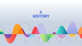 3.
HISTORY
 