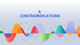 6.
CONTRAINDICATIONS
 