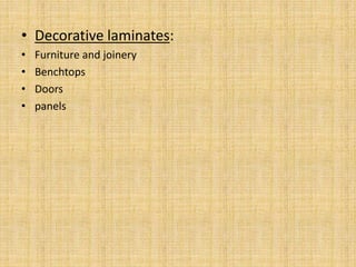 • Decorative laminates:
• Furniture and joinery
• Benchtops
• Doors
• panels
 