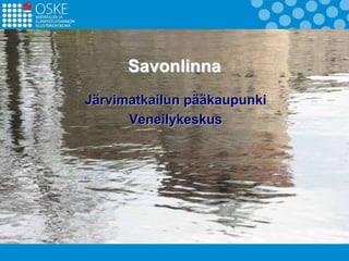 Savonlinna Järvimatkailun pääkaupunki Veneilykeskus 