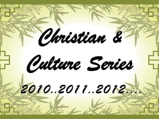 Christian &
Culture Series
 