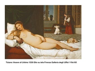 Tiziano  Venere di Urbino  1538 Olio su tela Firenza Galleria degli Uffizi 119x165 
