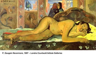 P. Gaugain Nevermore, 1897 – Londra Courtauld Istitute Galleries  