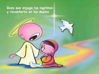 Gozo que enjuga las lagrimas y reconforta en los duelos 