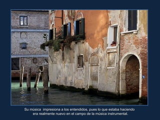 Su música  impresiona a los entendidos, pues lo que estaba haciendo  era realmente nuevo en el campo de la música instrumental. 