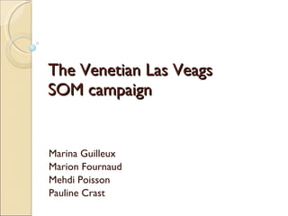 The Venetian Las Veags SOM campaign Marina Guilleux Marion Fournaud Mehdi Poisson Pauline Crast 