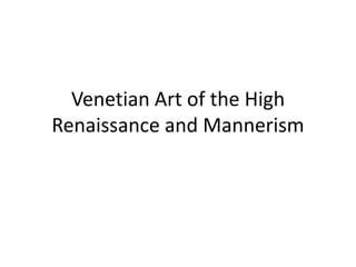 Venetian Art of the High Renaissance and Mannerism 