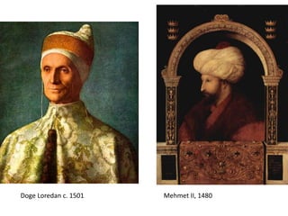 Mehmet II, 1480  Doge Loredan c. 1501