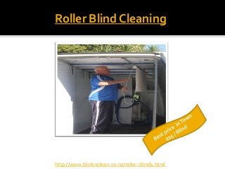 Roller Blind Cleaning
http://www.blinknclean.co.nz/roller-blinds.html
 