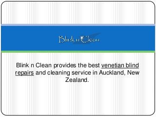 Blink n Clean provides the best venetian blind
repairs and cleaning service in Auckland, New
Zealand.
 