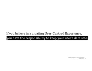 Designing for User-centered Privacy - UXSEA Summit 2019