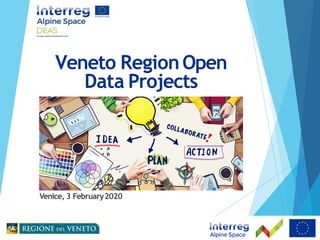 Veneto RegionOpen
Data Projects
Venice, 3 February2020
 