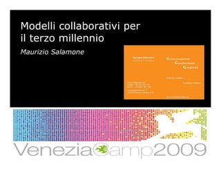 Modelli collaborativi per
il terzo millennio
Maurizio Salamone
 
