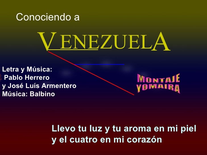 ENEZUEL V A Conociendo a  Llevo tu luz y tu aroma en mi piel y el cuatro en mi corazón   Letra y Música: Pablo Herrero  y ...
