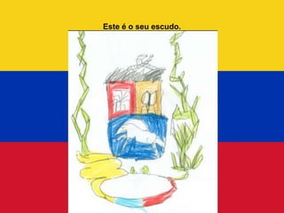 Este é o seu escudo.
 