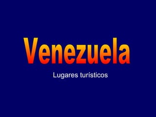 - Lugares turísticos Venezuela 