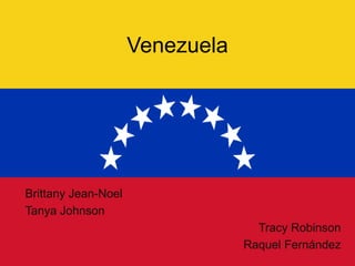Venezuela
Brittany Jean-Noel
Tanya Johnson
Tracy Robinson
Raquel Fernández
 