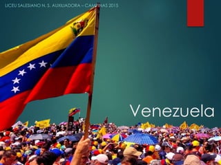 Venezuela
LICEU SALESIANO N. S. AUXILIADORA – CAMPINAS 2015
 