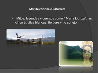  Mitos, leyendas y cuentos como “ María Lionza”, las
cinco águilas blancas, tío tigre y tío conejo
 