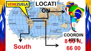 South
8 00 N,
66 00
LOCATI
ON
COORDIN
ATES
 