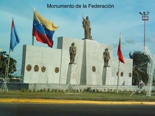 Parque “El Cardenalito”
Monumento de la Federación
 