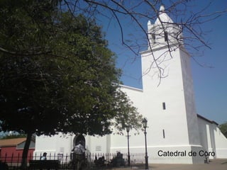 Catedral de Coro
Catedral de Coro
 
