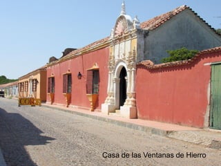 Parque “El Cardenalito”
Casa de las Ventanas de Hierro
 