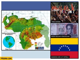 BANDEIRA COM A 8º ESTRELA 
MOEDA BOLIVAR VENEZUELANO 
TRIBO CARAÍBA 
PÁGINA 194  