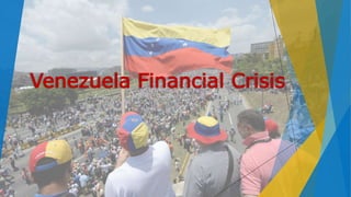 Venezuela Financial Crisis
 
